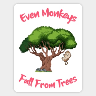 Even Monkeys Fall From Trees Sticker